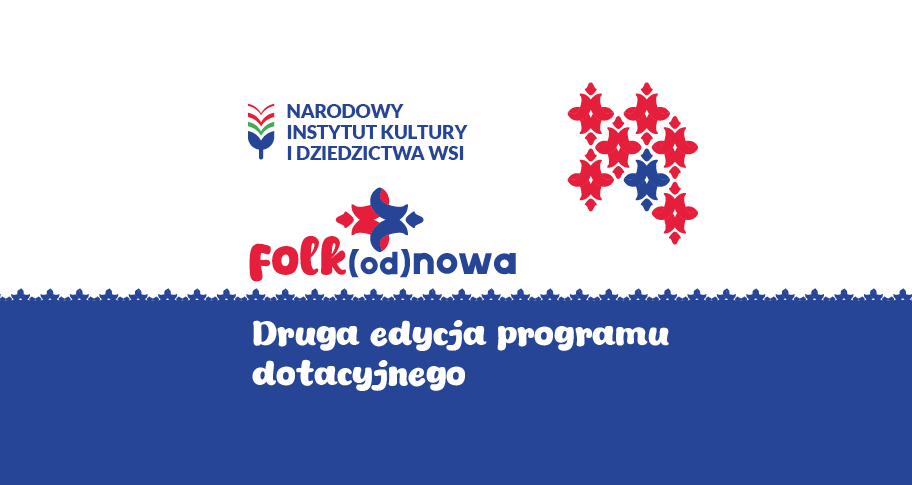 Rusza II edycja programu „Folk(od)nowa” – dofinansowanie na kultywowanie tradycji ludowych