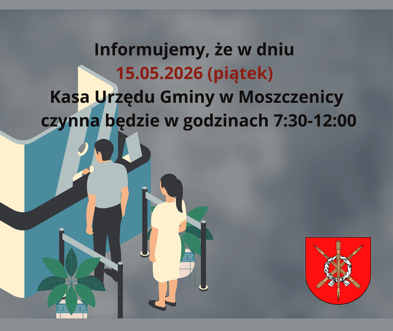 15.05.2026 (piątek) czynna kasa Urzędu Gminy w Moszczenicy