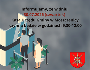 Zmiana godzin Kasy Urzędu Gminy Moszczenica w dniu 30.07.2026