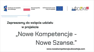 „Nowe Kompetencje – Nowe Szanse” – projekt dla mieszkańców regionu