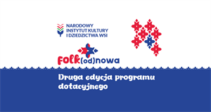 Rusza II edycja programu „Folk(od)nowa” – dofinansowanie na kultywowanie tradycji ludowych