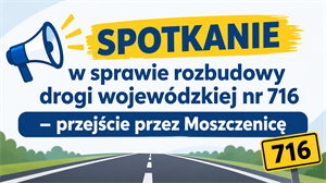 Spotkanie w sprawie rozbudowy drogi wojewódzkiej nr 716 – przejście przez Moszczenicę