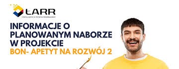 Nowy nabór wniosków w ramach projektu „Bon – apetyt na rozwój 2”.